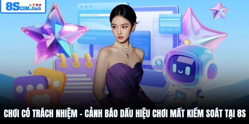 Chơi có trách nhiệm - Cảnh báo dấu hiệu chơi mất kiểm soát tại 8S