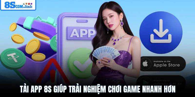 Tải app 8S giúp trải nghiệm chơi game nhanh hơn